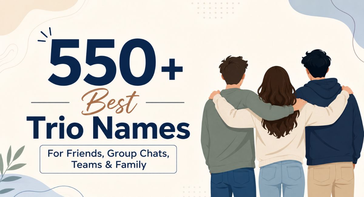 550+ Best Trio Names For Friends, Group Chats, Teams & Family