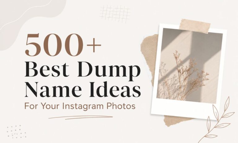 500+ Best Dump Name Ideas For Your Instagram Photos