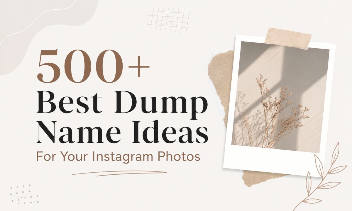 500+ Best Dump Name Ideas For Your Instagram Photos