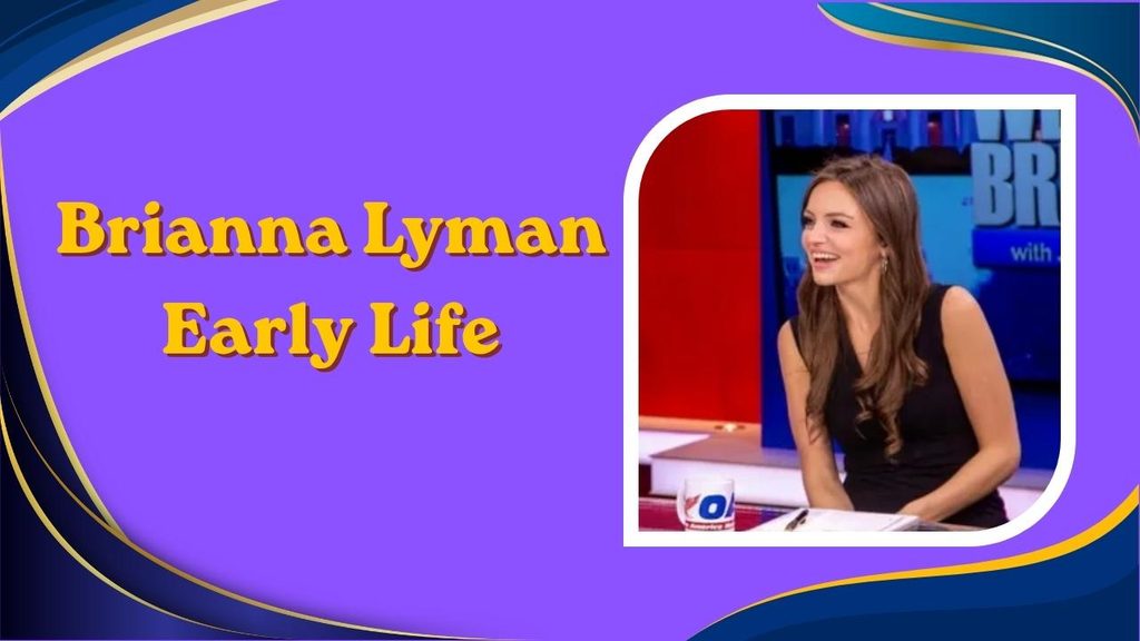 Brianna Lyman Early Life