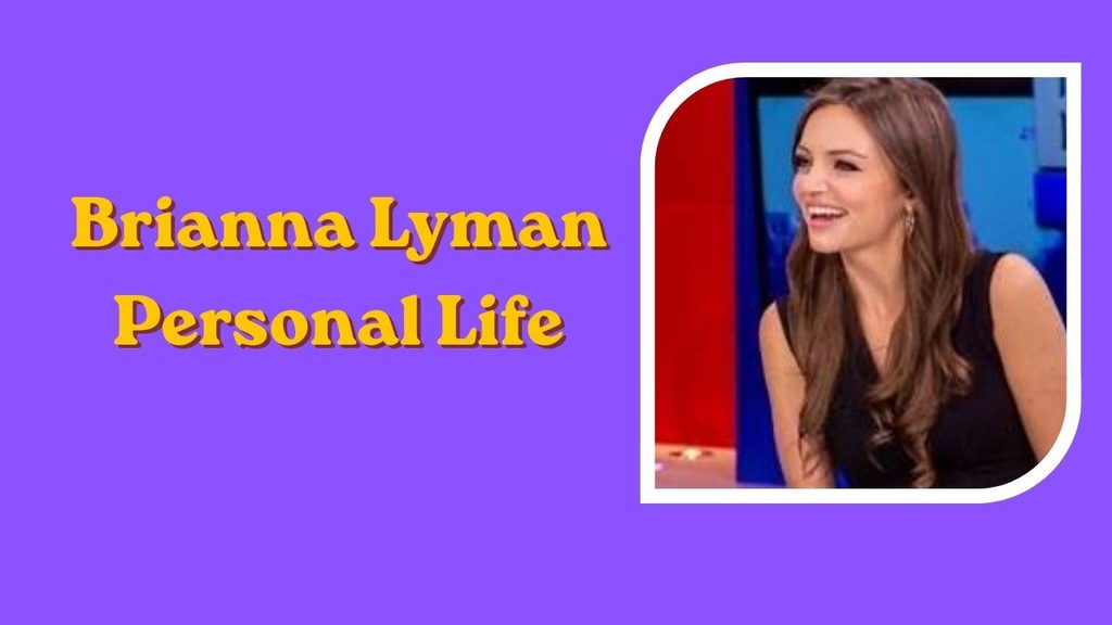Brianna Lyman Personal Life