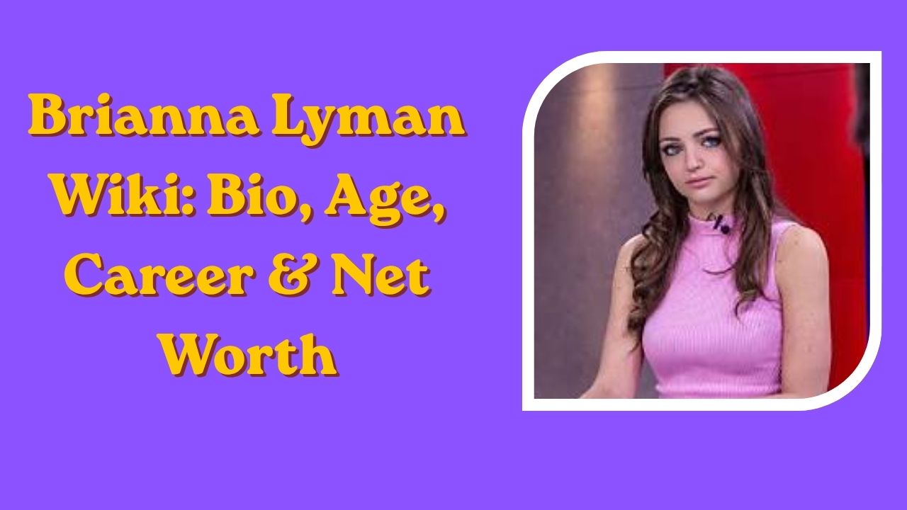 Brianna Lyman Wiki