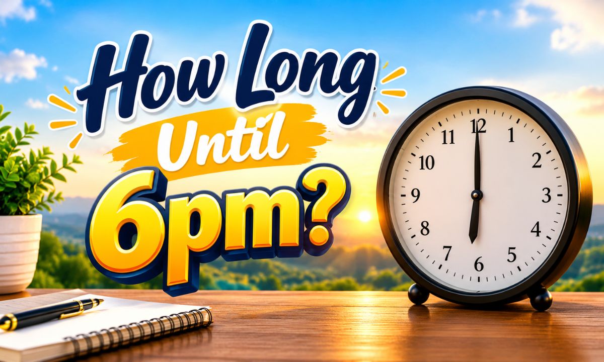 How Long Until 6pm